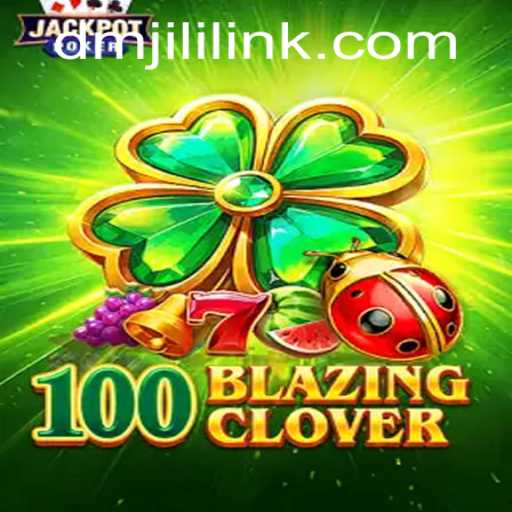 Exploring the Thrills of 100BlazingClover: The Exciting World of DMJILI