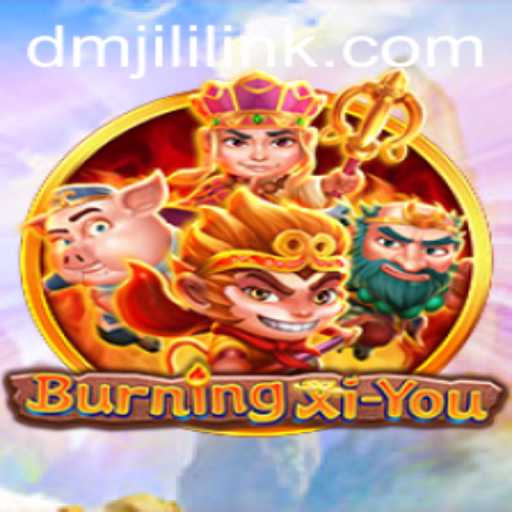 Unveiling BurningXiYou: A Mystical Journey with DMJILI